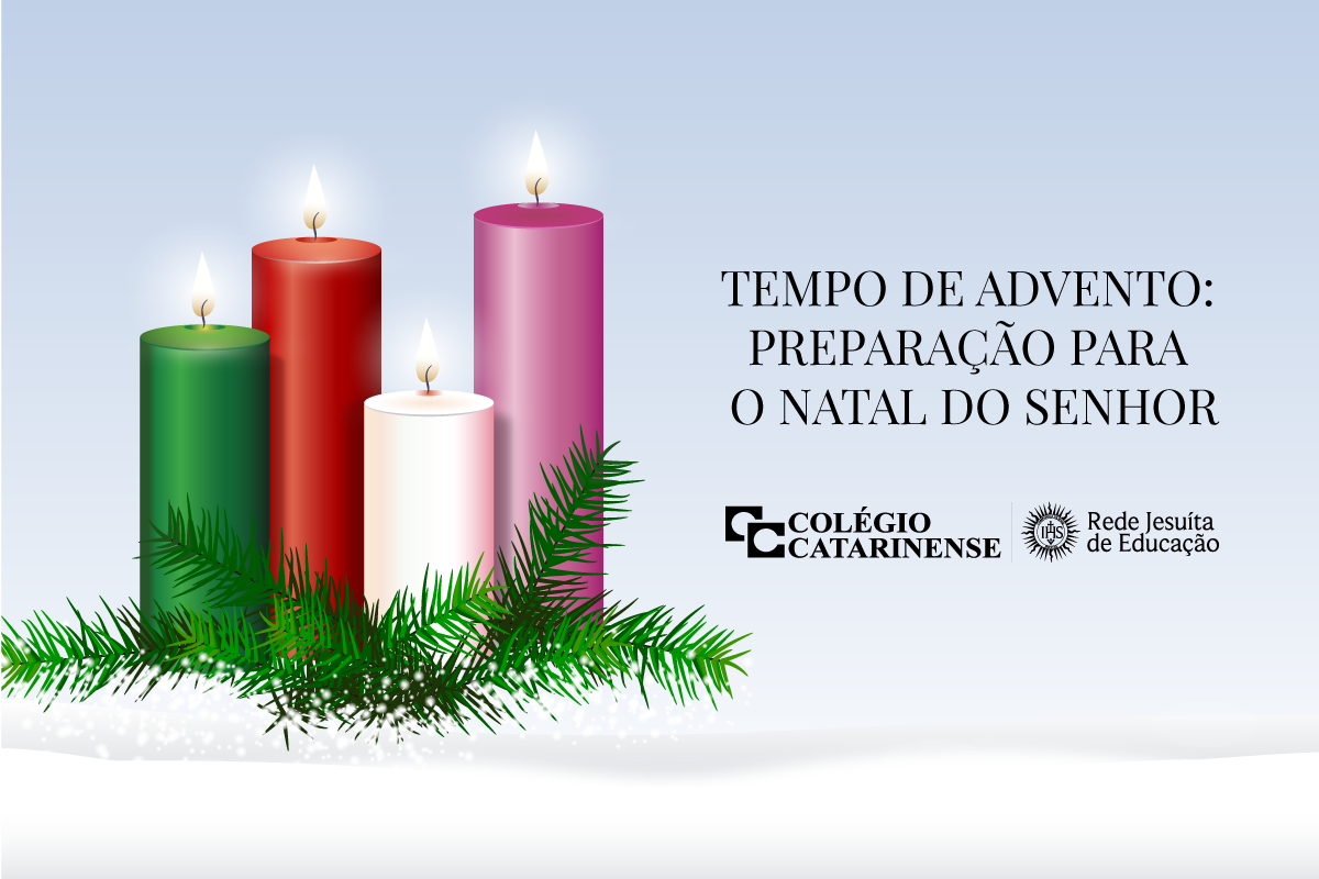 TEMPO DE ADVENTO: PREPARAÇÃO PARA O NATAL DO SENHOR – Colégio Catarinense TEMPO DE ADVENTO: PREPARAÇÃO PARA O NATAL DO SENHOR – Colégio Catarinense