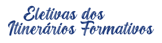 MATRÍCULAS 2026 – ENSINO MÉDIO – Eletivas dos Itinerários – MÓBILE